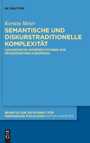 Cover image for Semantische Und Diskurstraditionelle Komplexitat: Linguistische Interpretationen Zur Franzoesischen Kurzprosa