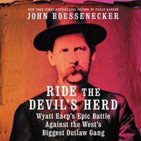 Cover image for Ride the Devil's Herd: Wyatt Earp's Epic Battle Against the West's Biggest Outlaw Gang