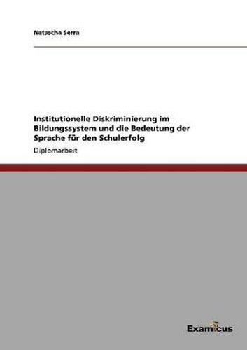 Cover image for Institutionelle Diskriminierung im Bildungssystem und die Bedeutung der Sprache fur den Schulerfolg