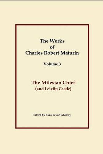 The Milesian Chief, Works of Charles Robert Maturin, Vol. 3