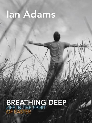 Cover image for Breathing Deep: Life in the Spirit of Easter