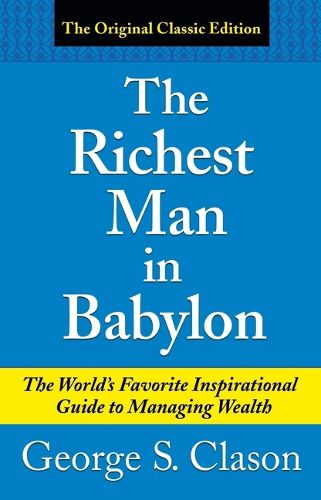 The Richest Man in Babylon: The World's Favorite Inspirational Guide to Managing Wealth