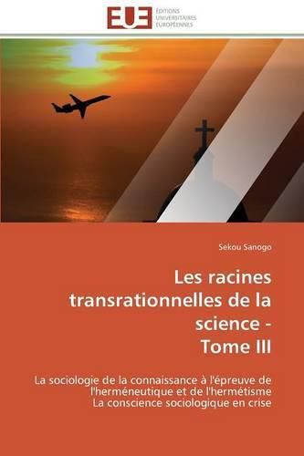 Cover image for Les Racines Transrationnelles de la Science - Tome III