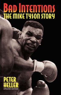 Cover image for Bad Intentions: The Mike Tyson Story