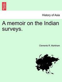 Cover image for A Memoir on the Indian Surveys.