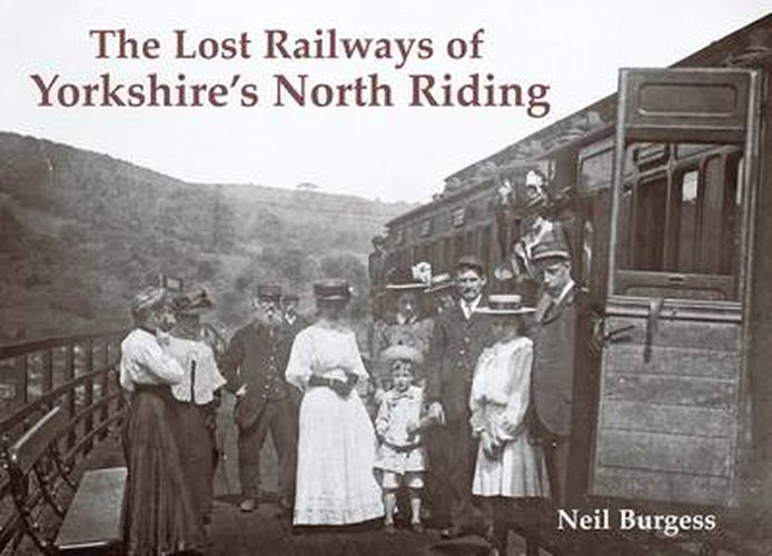 Cover image for The Lost Railways of Yorkshire's North Riding