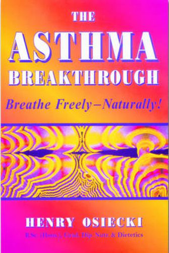 Cover image for The Asthma Breakthrough: Breathe Freely - Naturally