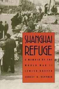 Cover image for Shanghai Refuge: A Memoir of the World War II Jewish Ghetto
