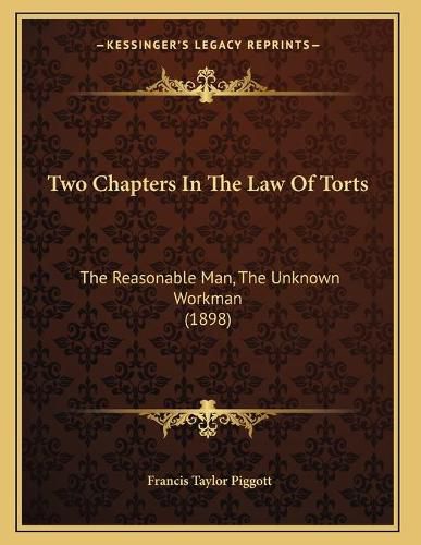 Two Chapters in the Law of Torts: The Reasonable Man, the Unknown Workman (1898)