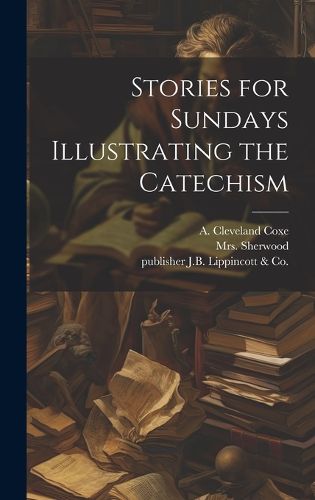 Cover image for Stories for Sundays Illustrating the Catechism