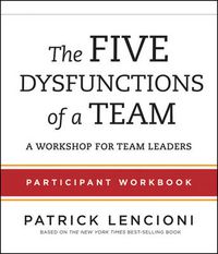 Cover image for The Five Dysfunctions of a Team: Participant Workbook for Team Leaders