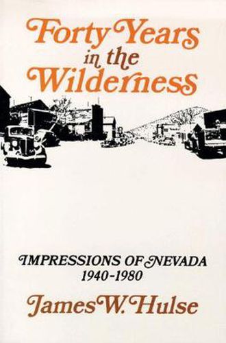 Cover image for Forty Years in the Wilderness: Impressions of Nevada, 1940-80