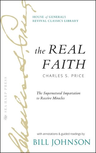 Cover image for The Real Faith with Annotations and Guided Readings by Bill Johnson