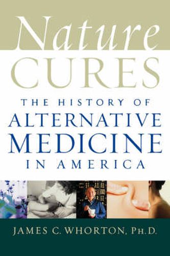 Cover image for Nature Cures: The History of Alternative Medicine in America