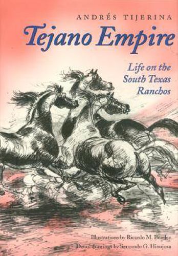 Cover image for Tejano Empire: Life on the South Texas Ranchos