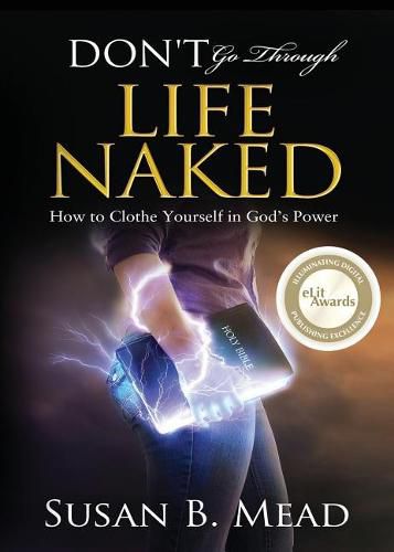 Cover image for Don't Go Through Life Naked: How to Clothe Yourself in God's Power