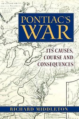 Cover image for Pontiac's War: Its Causes, Course and Consequences