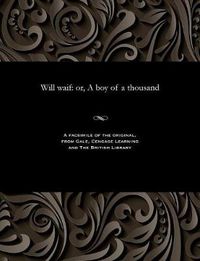 Cover image for Will Waif: Or, a Boy of a Thousand