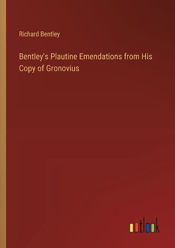 Bentley's Plautine Emendations from His Copy of Gronovius