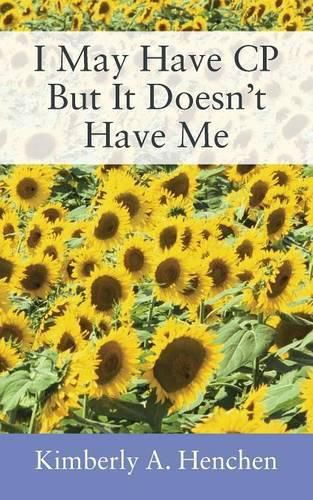 Cover image for I May Have CP But It Doesn't Have Me