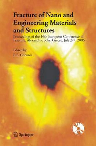 Cover image for Fracture of Nano and Engineering Materials and Structures: Proceedings of the 16th European Conference of Fracture, Alexandroupolis, Greece, July 3-7, 2006