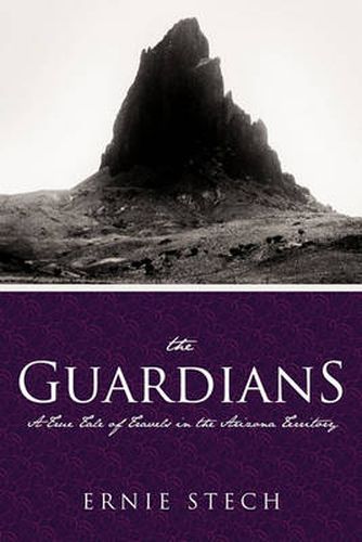 Cover image for The Guardians: A True Tale of Travels in the Arizona Territory