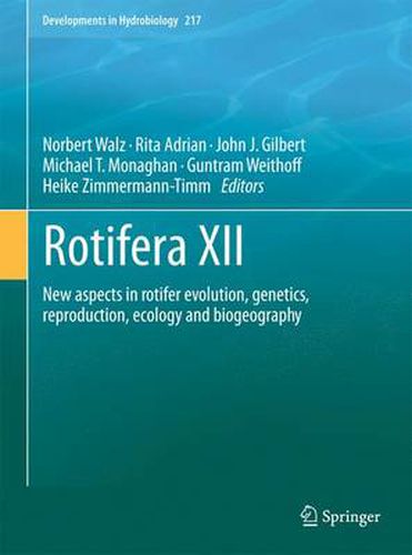 Rotifera XII: New aspects in rotifer evolution, genetics, reproduction, ecology and biogeography