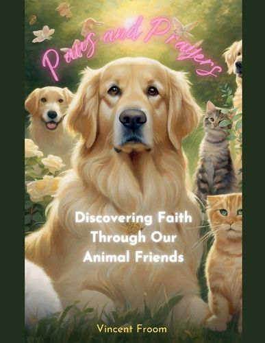 Cover image for Paws and Prayers Discover Faith through our Pets