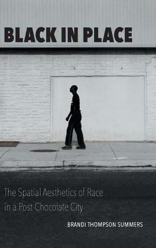 Cover image for Black in Place: The Spatial Aesthetics of Race in a Post-Chocolate City