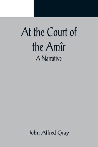 At the Court of the Amir: A Narrative