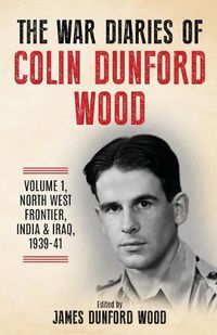 Cover image for The War Diaries of Colin Dunford Wood, Volume 1