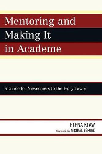 Cover image for Mentoring and Making it in Academe: A Guide for Newcomers to the Ivory Tower