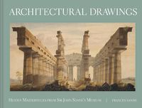 Cover image for Architectural Drawings: Hidden Masterpieces from Sir John Soane's Museum