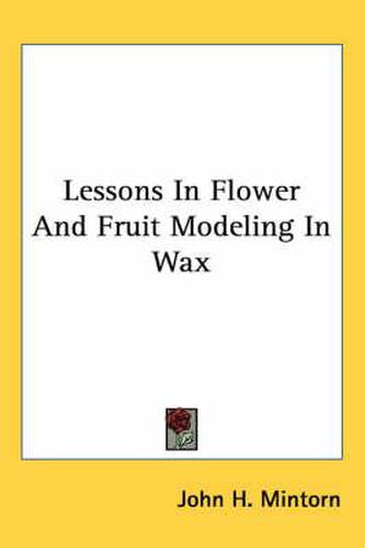 Cover image for Lessons in Flower and Fruit Modeling in Wax