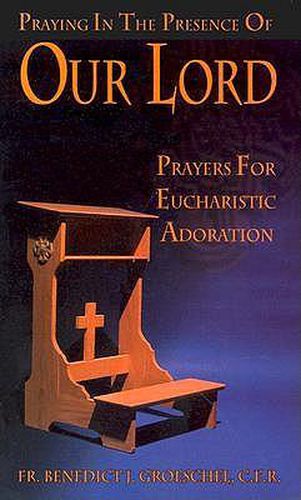 Cover image for Praying in the Presence of Our Lord: Prayers for Eucharistic Adoration