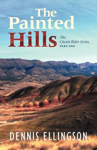 Cover image for The Painted Hills: The Circuit Rider Series, Part One