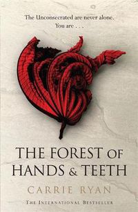 Cover image for The Forest of Hands and Teeth: The unputdownable post-apocalyptic masterpiece
