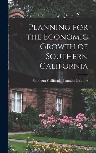 Cover image for Planning for the Economic Growth of Southern California