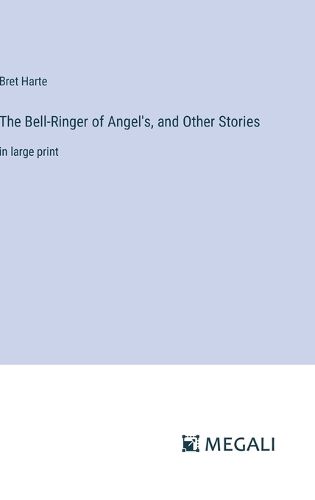 Cover image for The Bell-Ringer of Angel's, and Other Stories