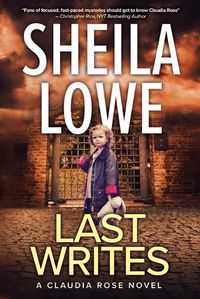 Cover image for Last Writes: A Claudia Rose Novel