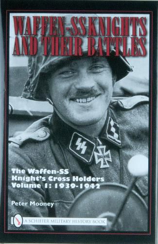 Cover image for Waffen-SS Knights and Their Battles: The Waffen-SS Knights Cross Holders: 1939-1942