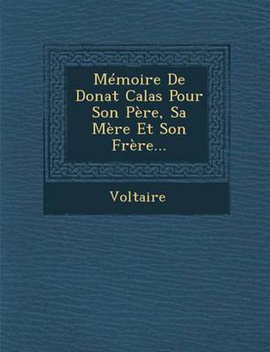 Cover image for Memoire de Donat Calas Pour Son Pere, Sa Mere Et Son Frere...