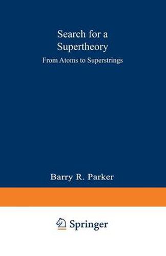 Search for a Supertheory: From Atoms to Superstrings