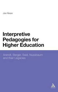 Cover image for Interpretive Pedagogies for Higher Education: Arendt, Berger, Said, Nussbaum and their Legacies