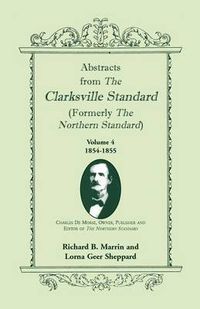 Cover image for Abstracts from the Clarksville Standard (Formerly the Northern Standard): Volume 4: 1854-1855