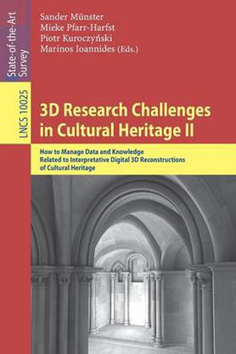 Cover image for 3D Research Challenges in Cultural Heritage II: How to Manage Data and Knowledge Related to Interpretative Digital 3D Reconstructions of Cultural Heritage
