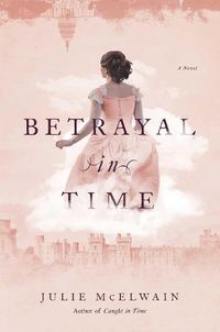 Cover image for Betrayal in Time: A Novel