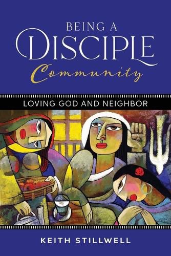 Cover image for Being a Disciple Community: Loving God and Neighbor