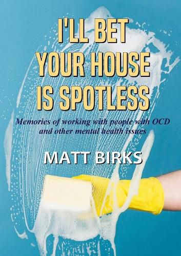 Cover image for I Bet Your House Is Spotless