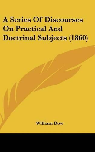 A Series of Discourses on Practical and Doctrinal Subjects (1860)